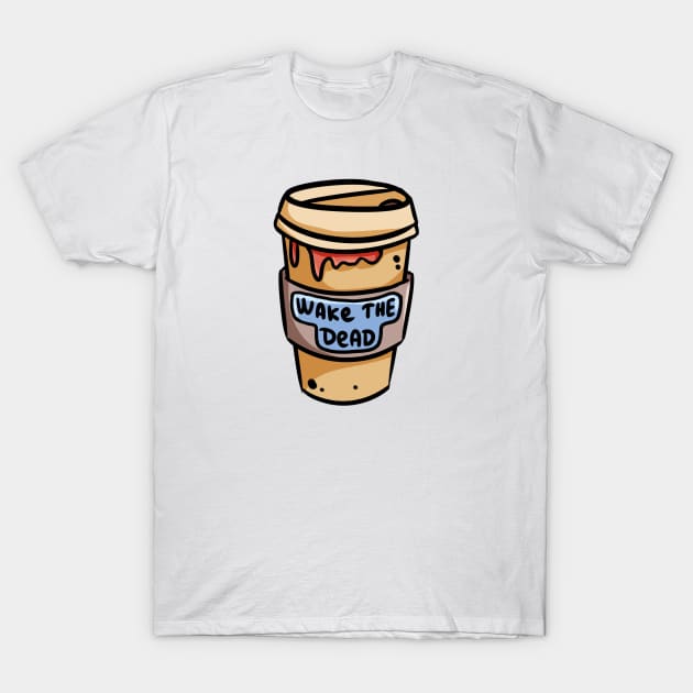 Wake The Dead Coffee Cup T-Shirt by oixxoart